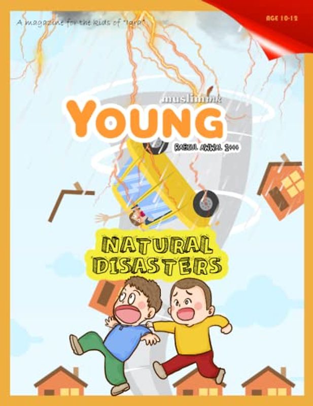 Natural Disasters for Ages 10-12 | Islamic books for kids | Young Muslim Ink Magazine
