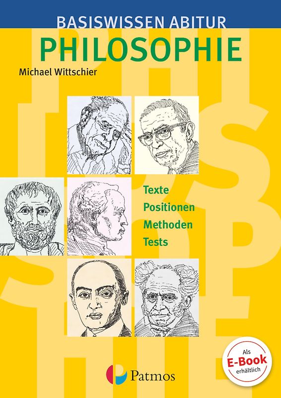 Basiswissen Abitur Philosophie - Texte - Positionen - Methoden - Tests