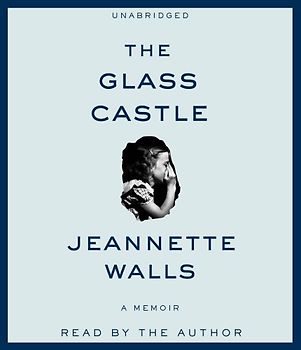 The Glass Castle: A Memoir - Jeannette Walls