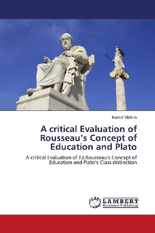 A critical Evaluation of Rousseau's Concept of Education and Plato