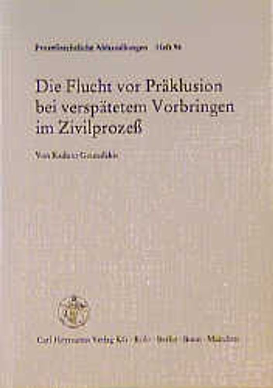 Die Flucht vor Präklusion bei verspätetem Vorbringen im Zivilprozess