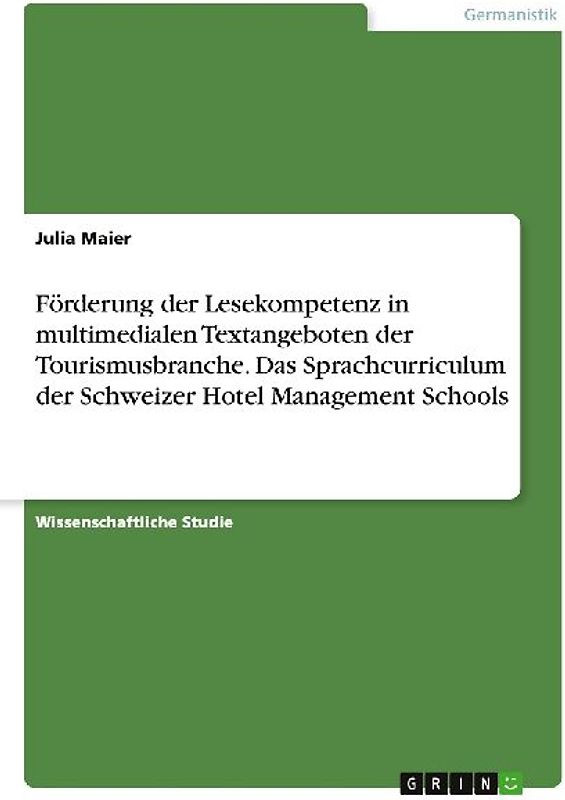 Förderung der Lesekompetenz in multimedialen Textangeboten der Tourismusbranche. Das Sprachcurriculum der Schweizer Hotel Management Schools