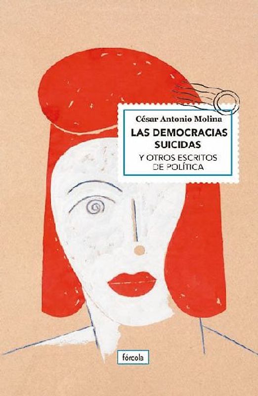 Las democracias suicidas : y otros escritos de política