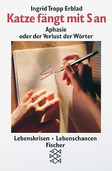 Katze fängt mit S an. Aphasie oder der Verlust der Wörter. (Persönliche Erfahrungen mit Krisen)