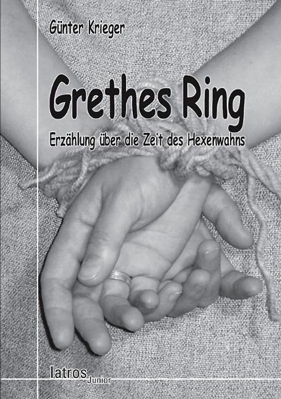 Grethes Ring. Eine Erzählung über die Zeit des Hexenwahns