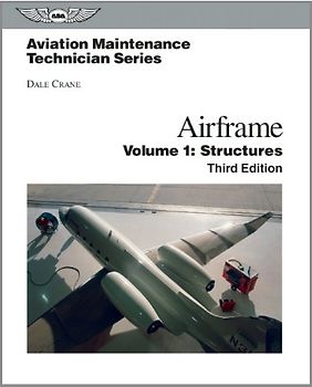Airframe, Volume 1: Structures (Aviation Maintenance Technician) - Crane, Dale