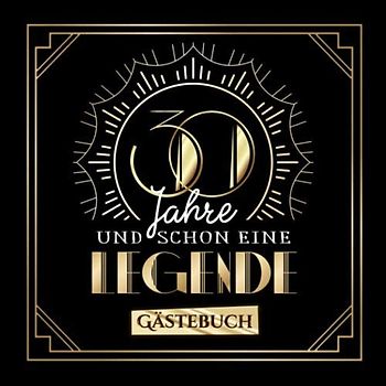 30 Jahre und schon eine Legende: Gästebuch zum 30.Geburtstag für Mann oder Frau - 30 Jahre Geschenk & Deko - Buch zum Eintragen für Wünsche und Fotos der Gäste