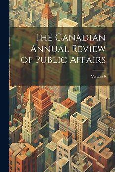 The Canadian Annual Review of Public Affairs; Volume 9