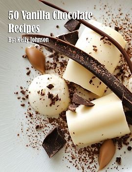 50 Vanilla Chocolate Recipes