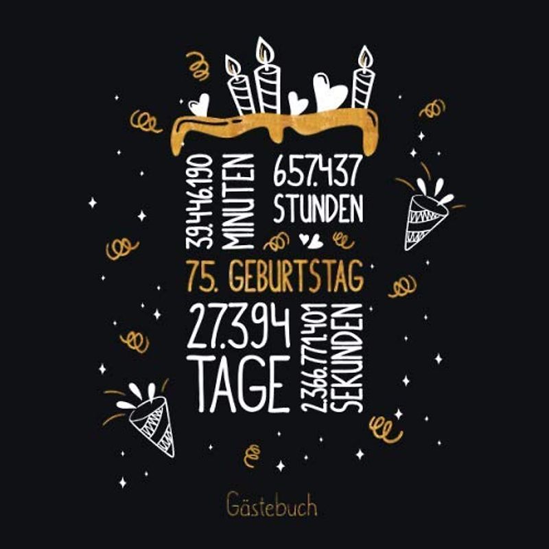 Gästebuch 75. Geburtstag: Geburtstags Deko & Geschenk zur Feier des 75.Geburtstag für Mann oder Frau / 75 Geburtstag Gästebuch / Buch zum Eintragen für Wünsche und Fotos der Gäste