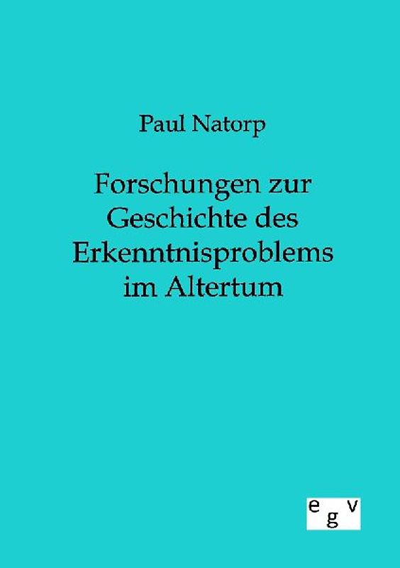 Forschungen zur Geschichte des Erkenntnisproblems im Altertum