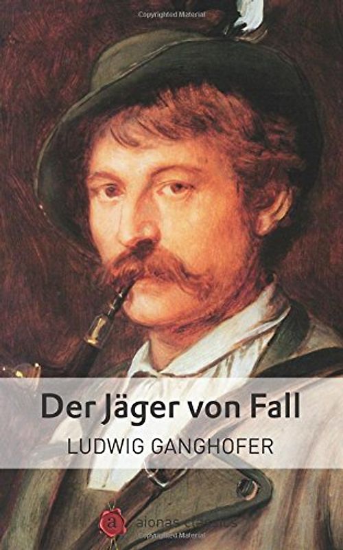 Der Jäger vom Fall - Ganghofer, Ludwig
