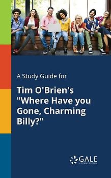 A Study Guide for Tim O'Brien's "Where Have You Gone, Charming Billy?"