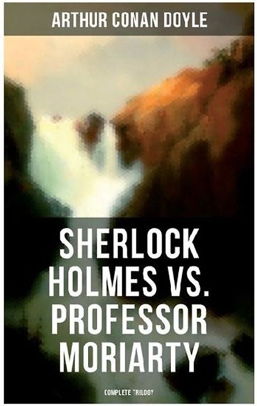Sherlock Holmes vs. Professor Moriarty - Complete Trilogy
