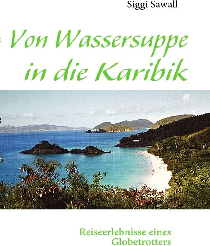 Von Wassersuppe in die Karibik