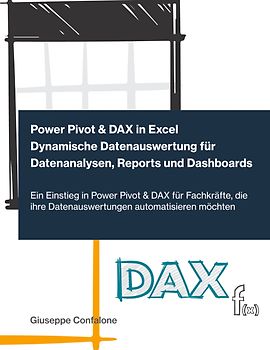 Power Pivot & DAX in Excel - Dynamische Datenauswertung für Datenanalysen, Reports und Dashboards