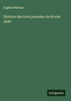 Histoire des trois journées de février 1848