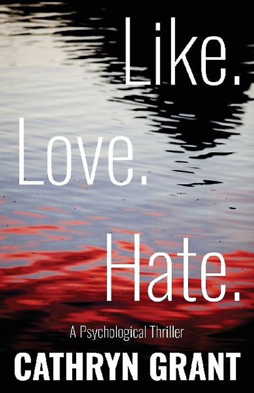 Like. Love. Hate. (A Psychological Thriller)