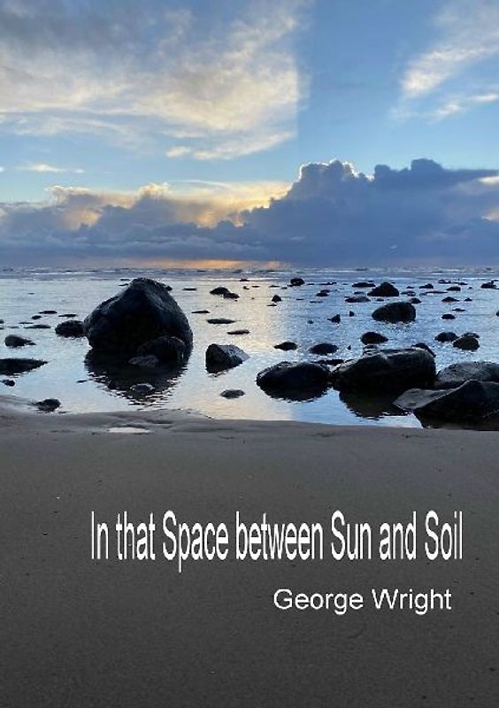 In That Space Between Sun and Soil