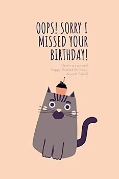 Oops! Sorry I missed your birthday! Notebook/Log Book/Kids Birthday Gift: Blank Lined Notebook. Funny and cute gag gift for Kids Birthday Gift for ... son, girlfriend, boyfriend, best friend