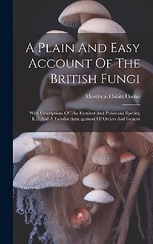 A Plain And Easy Account Of The British Fungi