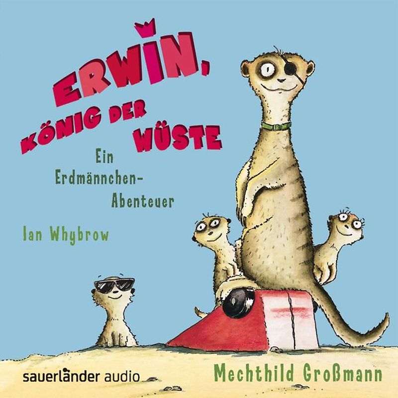 Erwin, König der Wüste. Ein Erdmännchen-Abenteuer