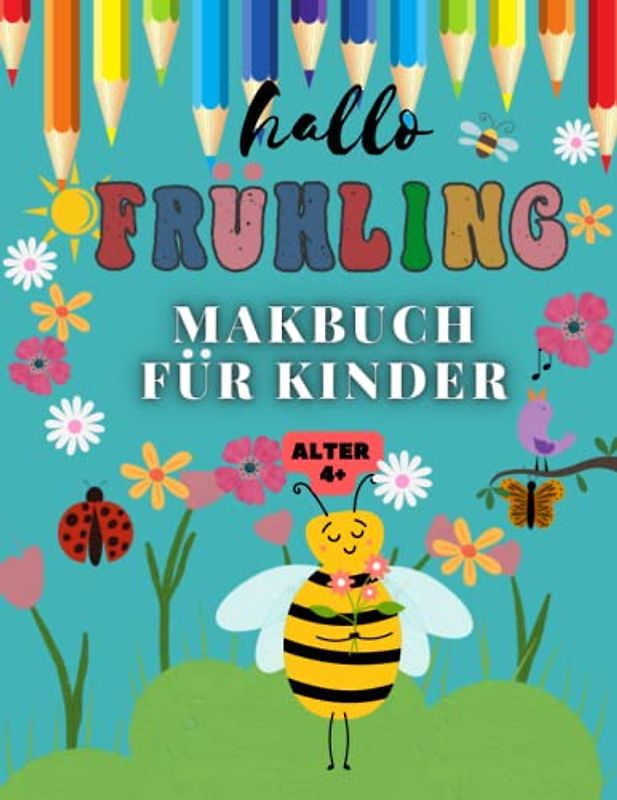 Hallo Frühling-Malbuch für Kinder: Frühlings-Malvorlagen für Jungen und Mädchen im Alter von 4-8 Jahren, die einfach und lustig sind und mit Blumen, Vögeln und mehr gefüllt sind