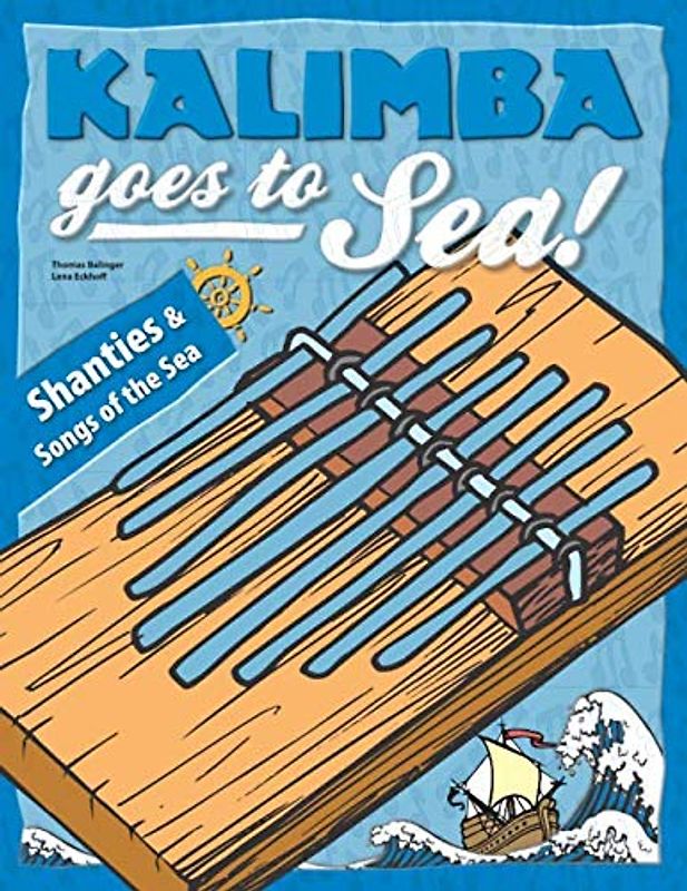 Kalimba goes to Sea!: Shanties & Songs of the Sea for kalimba in C
