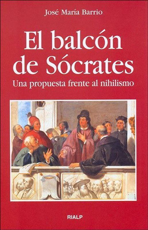 El balcón de Sócrates : una propuesta frente al nihilismo