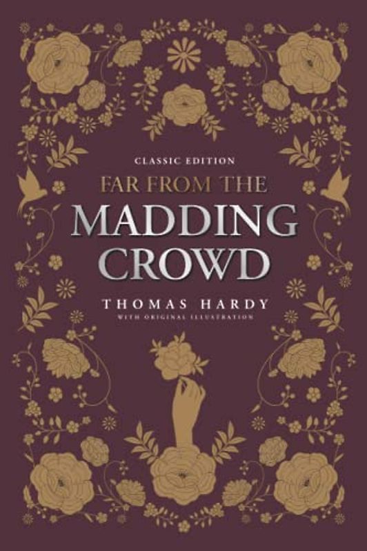 Far from the Madding Crowd: by Thomas Hardy with Original Illustrations