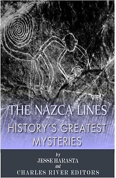 History's Greatest Mysteries: The Nazca Lines