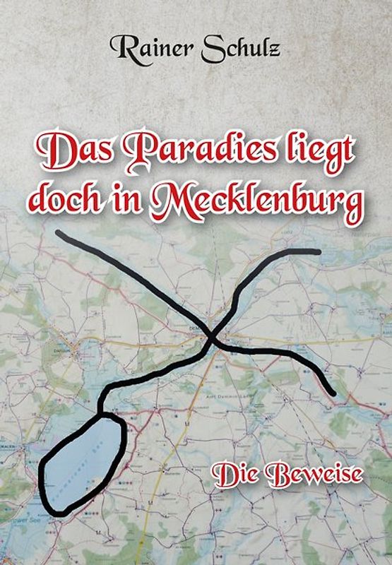 Das Paradies liegt doch in Mecklenburg. Die Beweise