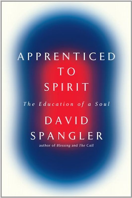 Apprenticed to Spirit: The Education of a Soul