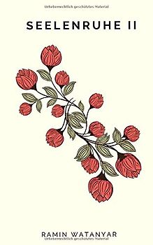 Seelenruhe II: Texte und Zitate von Ramin Watanyar