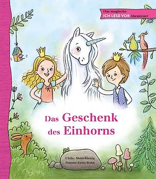 Das magische ICH LESE VOR-Abenteuer: Das Geschenk des Einhorns
