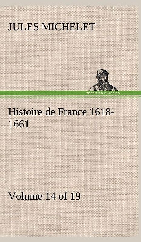 Histoire de France 1618-1661 Volume 14 (of 19)