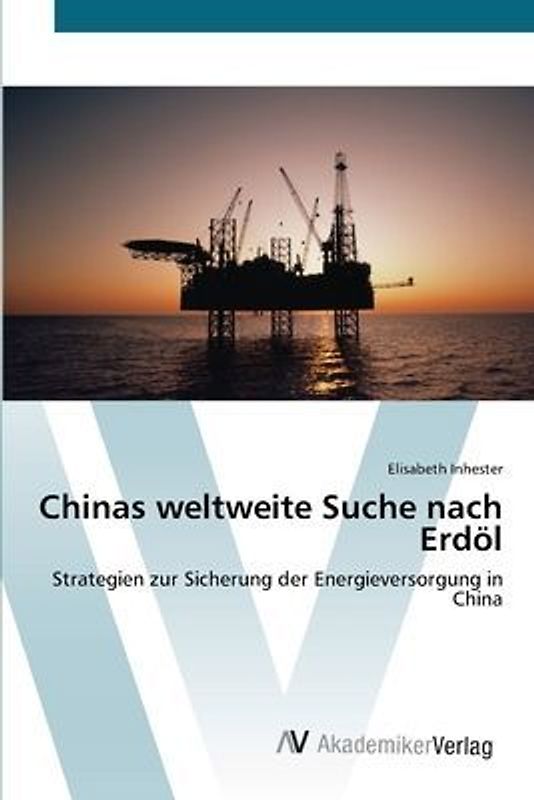 Chinas weltweite Suche nach Erdöl