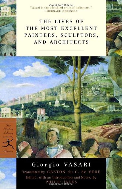 The Lives of the Most Excellent Painters, Sculptors, and Architects (Modern Library Classics) - Giorgio Vasari