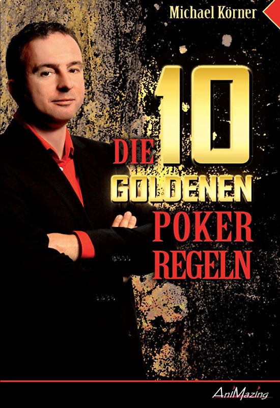 Die 10 goldenen Poker Regeln