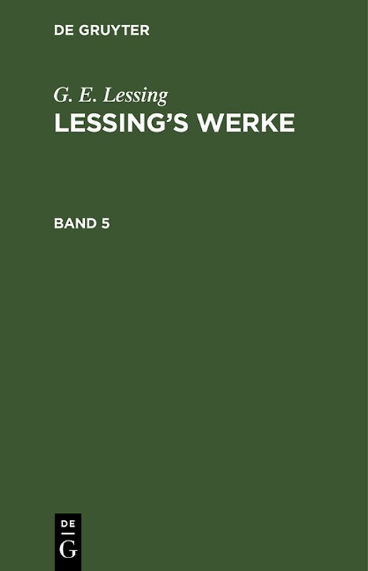 G. E. Lessing: Lessing’s Werke / G. E. Lessing: Lessing’s Werke. Band 5