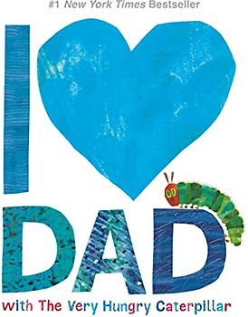 I Love Dad with The Very Hungry Caterpillar (The World of Eric Carle)