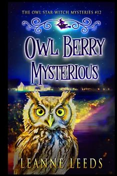 Owl Berry Mysterious (The Owl Star Witch Mysteries, Band 12)