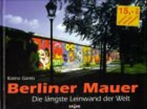 Berliner Mauer - Die längste Leinwand der Welt