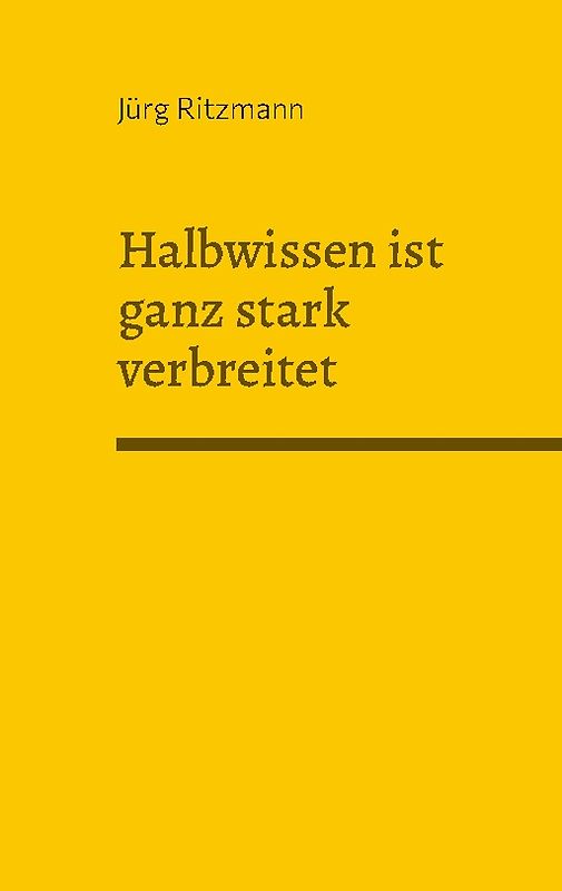 Halbwissen ist ganz stark verbreitet