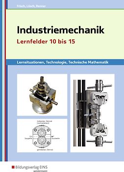 Metalltechnik, Industriemechanik, Zerspanungsmechanik / Industriemechanik Lernsituationen, Technologie, Technische Mathematik