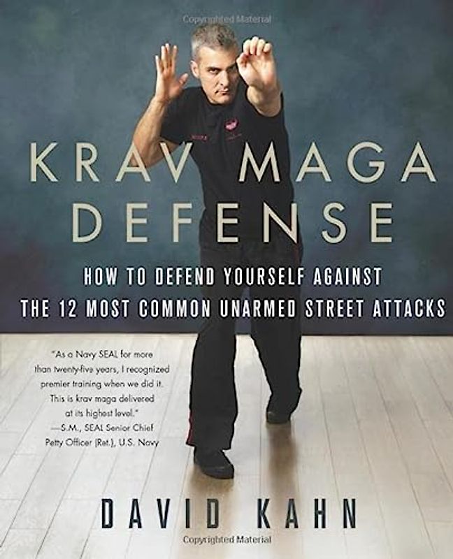 Krav Maga Defense: How to Defend Yourself Against the 12 Most Common Unarmed Street Attacks