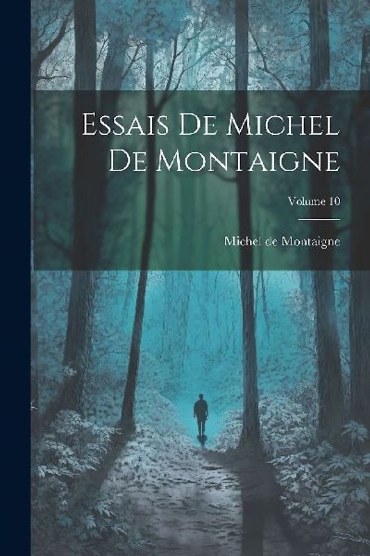 Essais De Michel De Montaigne; Volume 10
