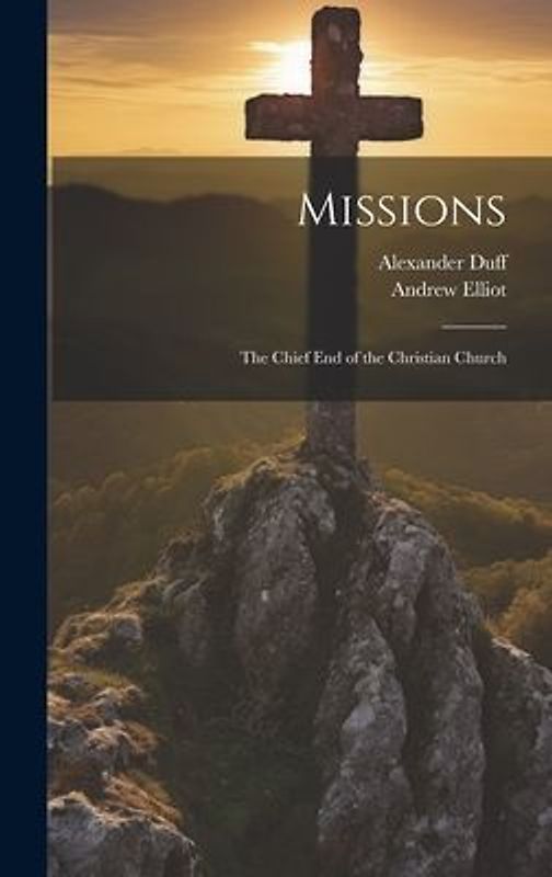 Missions: The Chief End of the Christian Church