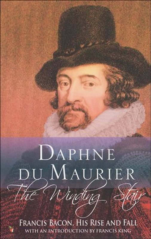 The Winding Stair: Francis Bacon, His Rise and Fall (Virago Modern Classics) - Daphne Du Maurier