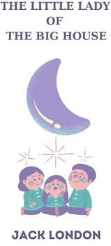 The Little Lady of the Big House by jack london